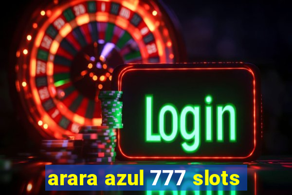 arara azul 777 slots